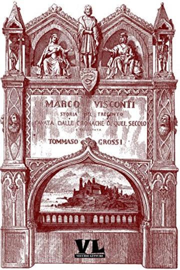 Marco Visconti: Storia del Trecento cavata dalle cronache di quel tempo (Illustrato)